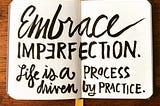 Embrace Imperfection