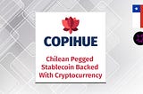 Copihue Financial: Crypto Backed Stablecoin Pegged To Chilean Currency