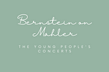 Bernstein on Mahler: The Young People’s Concerts (Part 1)