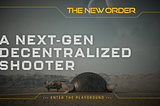 The New Order: A Next-Gen Decentralized Shooter