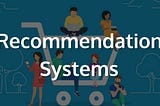 Understanding Recommender Systems: Introduction