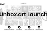 Unbox.art Launch