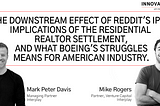 The Downstream Effect of Reddit’s IPO, Implications of the Residential Realtor Settlement, and What…