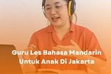 Guru Les Bahasa Mandarin Anak