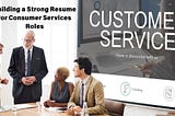 Building a Strong Resume for Consumer Services Roles