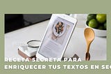 Receta secreta para enriquecer tus contenidos en SEO