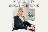 How I Onboard New Clients Using HoneyBook