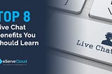 Live Chat Benifit by Eservecloud