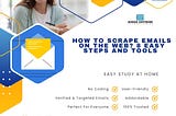How To Scrape Emails On The Web? 8 Easy Steps And Tools