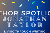 Author Spotlight: Jonathan Taylor