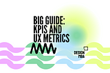 Harnessing the Power of KPIs and UX Metrics — Big Guide