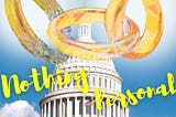 cover from book nothing personal by the author. us capitol building in spring, with three wedding rings representing an affair