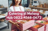 Hub 0822–4568–0672, Catering Diet di Malang: Menu Sehat Setiap Hari