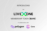LiveOne, Cere and Polygon Partner to Launch NFT Platform and Utililty Token for Music…