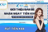 Rút Tiền K88 — Cách Rút Cược Nhanh Chóng Trong Tích Tắc
