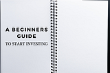 A Beginners Guide To Start Investing