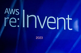 AWS re: Invent 2023 Highlights and Announcements