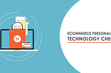 10 Must-Haves for Your eCommerce Personalization Technology