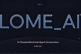 LOCGame Unveils LOMEAI: Pioneering AI-Powered Blockchain Agent Orchestration