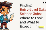 Finding Entry-Level Data Science Jobs: Where to Look and What to Expect