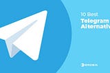 10 Best Telegram Alternatives In 2024 — Brosix