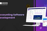 Accounting Software Development: A Comprehensive Guide