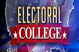 The Electoral College (An Election Year Rant)