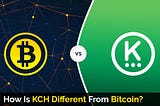 How Is KCH Different From Bitcoin?