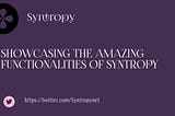 SHOWCASING THE USECASE OF SYNTROPY