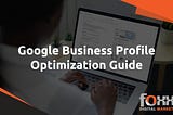 Google Business Profile Optimization Guide