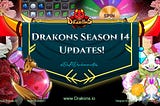 Drakons Season 14 Updates!