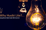 Why Huobi Lite? Buying Bitcoin Made Simple With Huobi Lite!