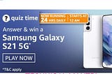 AMAZON QUIZ ANSWERS TODAY FOR 11TH APRIL 2021 WIN SAMSUNG GALAXY S21 5G