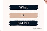 What Is Bad PR?