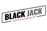 Blackjack — MōVI 2.0 Update