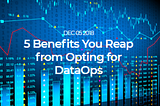 5 Benefits You Reap from Opting for DataOps