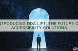 Introducing DDA lift: The future of accessibility solutions