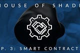 House of Shade - Episode 3 "Smart Contract Development" (featuring: Shade Protocol Guy & Mohammed)