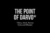 The Point of DARVO