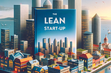 The Lean Startup: Transforming Venture Capital in the Contemporary Era