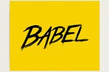 WHAT IS BABEL