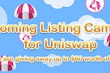 Upcoming Lisiting Campaign      for Uniswap