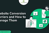 Website Conversion Barriers And How To Manage Them