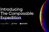 Introducing The Composable Expedition