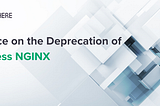 Notice on the Deprecation of Ingress NGINX