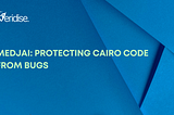 Medjai: Protecting Cairo code from Bugs