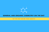 Top tips for tackling general and organic chemistry on the DAT