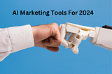 The 25 Best AI Marketing Tools to Increase Your Reach in 2024