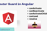 Router Guards In Angular (canActivate, canActivateChild, canDeactivate, canLoad, resolve)