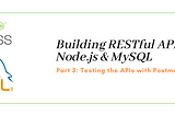 Building RESTful APIs with Node.js & MySQL — Part 3